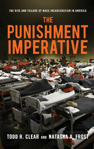 Todd R. Clear, Natasha A. Frost - Punishment Imperative, Inbunden