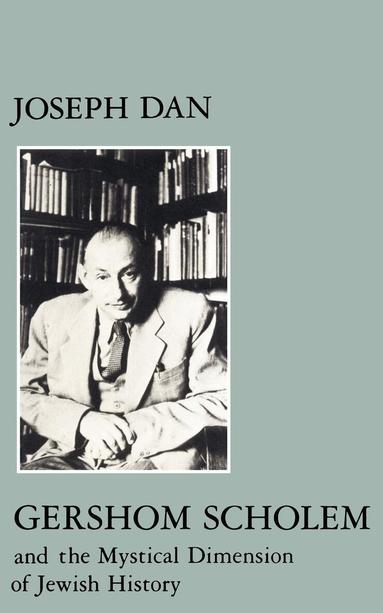 Joseph Dan, Seth Forman, Joseph Dan - Gershom Scholem and the Mystical Dimension of Jewish History, Häftad