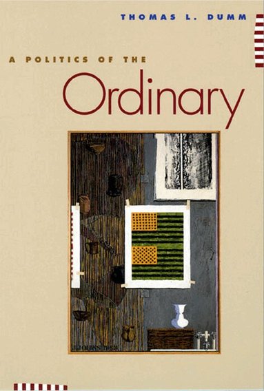 Thomas L. Dumm - Politics of the Ordinary, Häftad