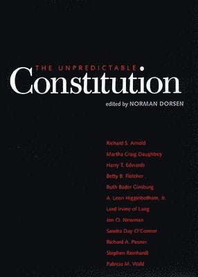 Norman Dorsen - Unpredictable Constitution, Inbunden
