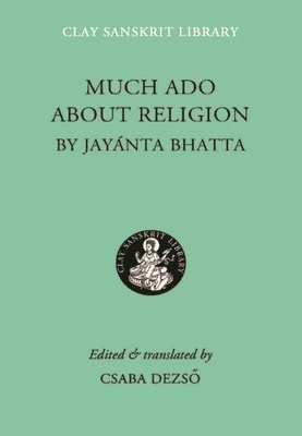 Bhatta Jayanta, Csaba Dezsö - Much Ado About Religion, Inbunden