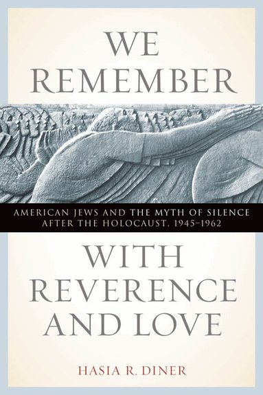 Hasia R. Diner - We Remember with Reverence and Love, Inbunden