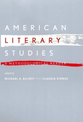 Michael A. Elliott, Claudia Stokes - American Literary Studies, Inbunden
