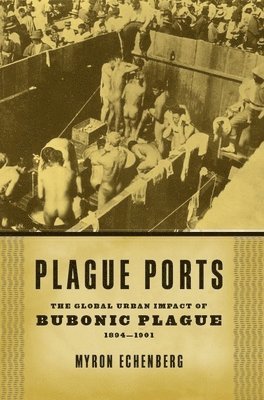 Myron Echenberg - Plague Ports, Inbunden