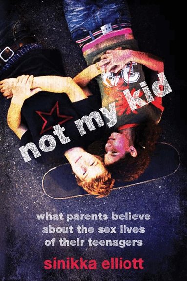 Sinikka Elliott - Not My Kid, Inbunden
