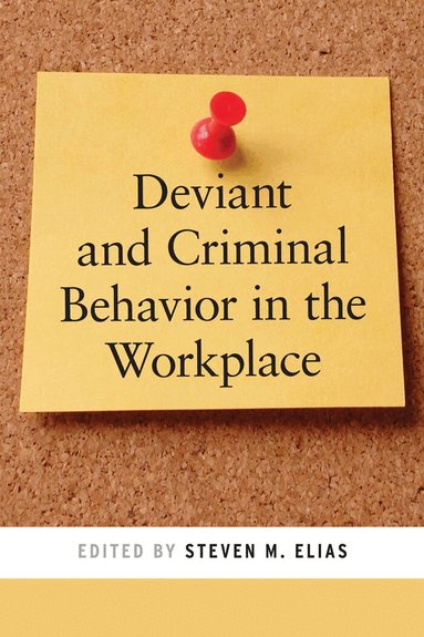 Steven M. Elias - Deviant and Criminal Behavior in the Workplace, Häftad