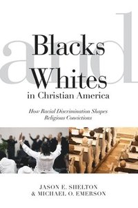 bokomslag Blacks and Whites in Christian America