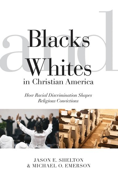 Jason E. Shelton, Michael Oluf Emerson - Blacks and Whites in Christian America, Häftad