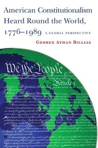 bokomslag American Constitutionalism Heard Round the World, 1776-1989