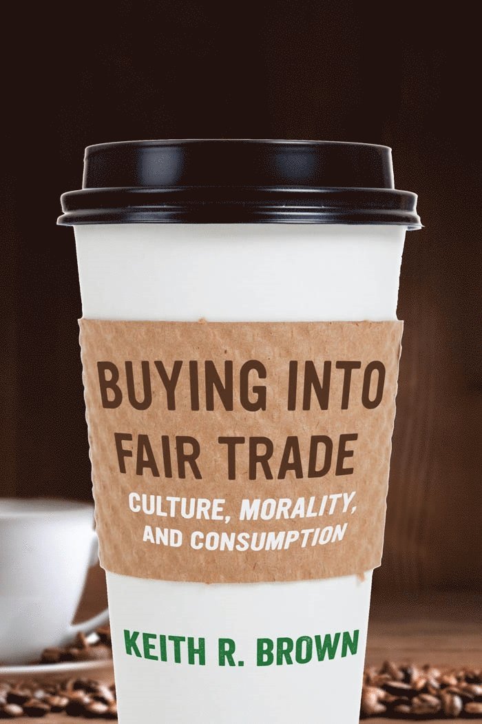 Keith R. Brown - Buying Into Fair Trade, Inbunden