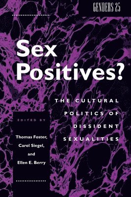 Thomas Foster, Carol Siegel, Ellen E. Berry - Sex Positives?, Inbunden