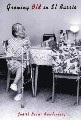 Judith Noemi Freidenberg - Growing Old in El Barrio, Häftad