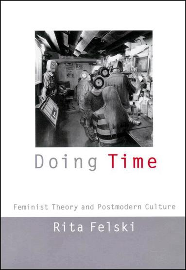 Rita Felski - Doing Time, Inbunden