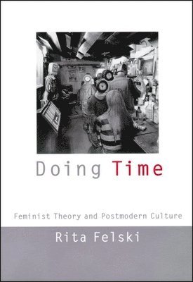 Rita Felski - Doing Time, Inbunden