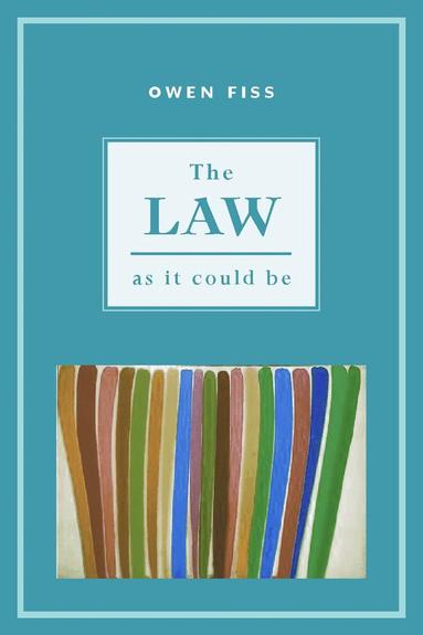 Owen Fiss - Law As It Could Be, Inbunden