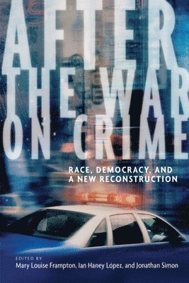 Mary Louise Frampton, Ian Haney Lopez, Jonathan Simon - After the War on Crime, Inbunden