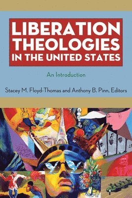 Stacey M. Floyd-Thomas, Anthony B. Pinn - Liberation Theologies in the United States, Inbunden