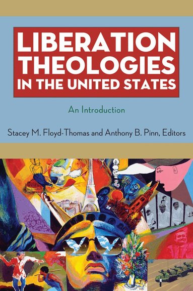 Stacey M. Floyd-Thomas, Anthony B. Pinn - Liberation Theologies in the United States, Häftad