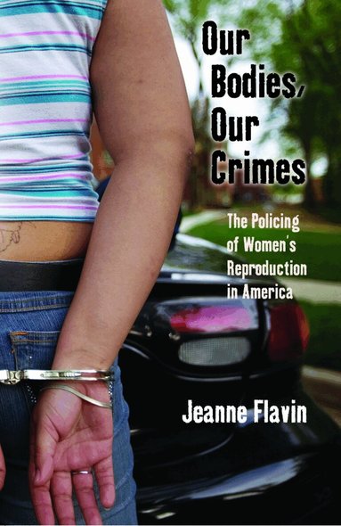 Jeanne Flavin - Our Bodies, Our Crimes, Häftad