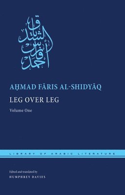 Aḥmad Fāris al-Shidyāq, Ahmad Faris al-Shidyaq, A&#7717;mad F&#257;ris Al-Shidy&#257;q, Al-Shidy&, Humphrey Davies - Leg Over Leg, Inbunden
