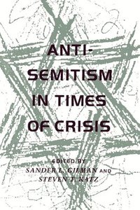 bokomslag Anti-Semitism in Times of Crisis