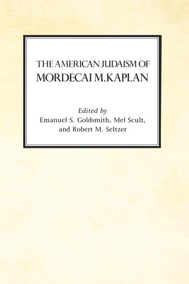 Winston James, Emanuel Goldsmith, Mel Scult, Robert Seltzer - American Judaism of Mordecai M. Kaplan, Häftad
