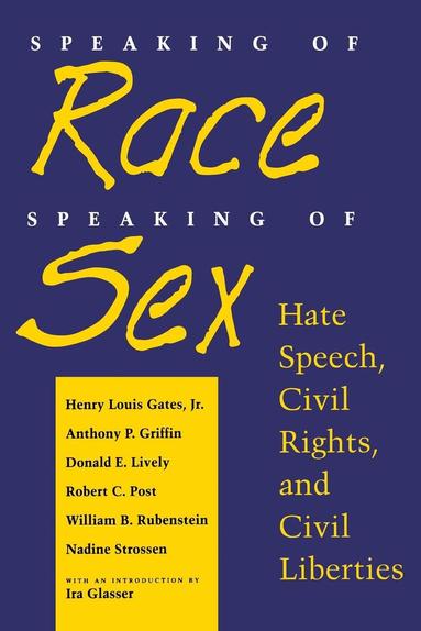 Henry Louis Gates Jr., Anthony P. Griffin, Donald E. Lively, Nadine Strossen - Speaking of Race, Speaking of Sex, Inbunden