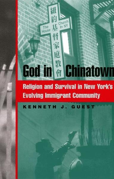 Kenneth J. Guest - God in Chinatown, Inbunden