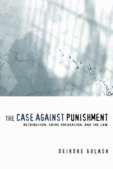 Deirdre Golash - Case Against Punishment, Inbunden