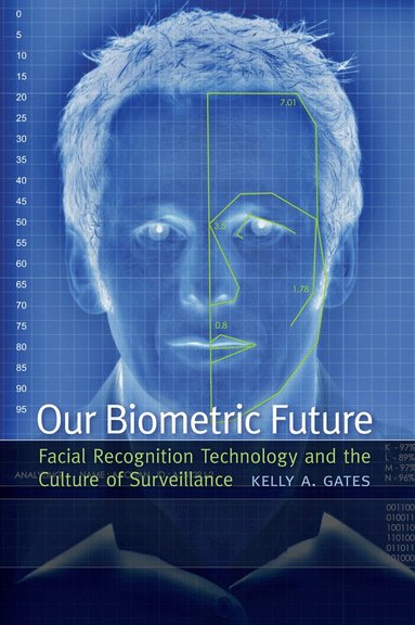 Kelly Gates - Our Biometric Future, Häftad