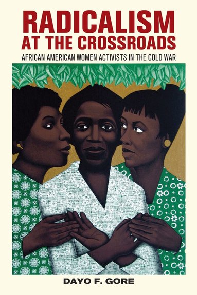 Dayo F. Gore - Radicalism at the Crossroads, Inbunden
