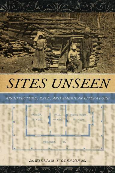 William A. Gleason - Sites Unseen, Inbunden
