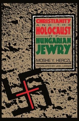bokomslag Christianity and the Holocaust of Hungarian Jewry