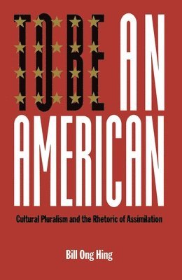 Bill Ong Hing - To Be an American, Inbunden