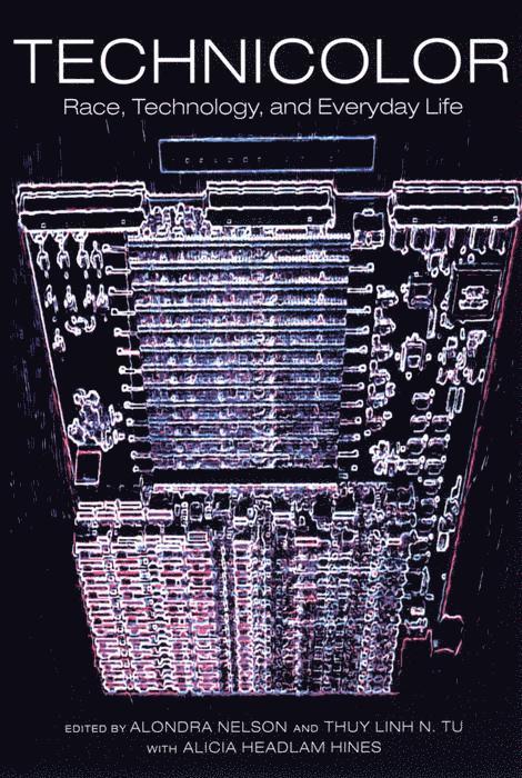 Alondra Nelson, Thuy Linh Nguyen Tu, Alicia Headlam Hines, Thuy Linh N. Tu - TechniColor, Inbunden