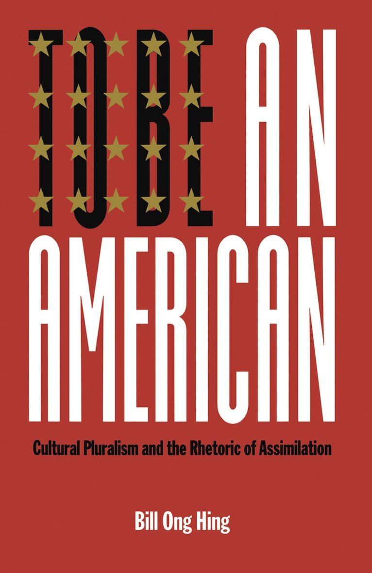 Bill Ong Hing - To Be an American, Häftad