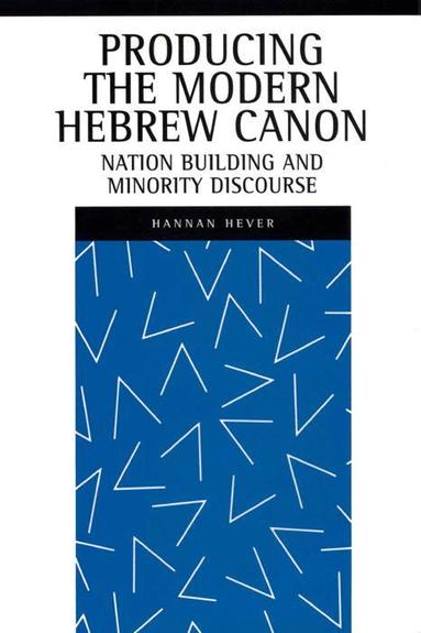 Hannan Hever - Producing the Modern Hebrew Canon, Inbunden