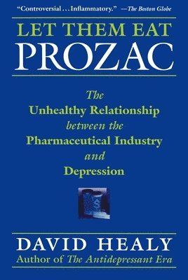 David Healy, Clarice Kestenbaum - Let Them Eat Prozac, Inbunden