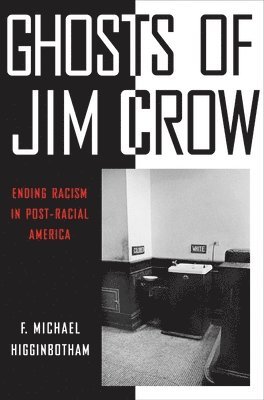 F. Michael Higginbotham - Ghosts of Jim Crow, Inbunden
