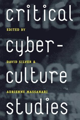 David Silver, Adrienne Massanari - Critical Cyberculture Studies, Häftad