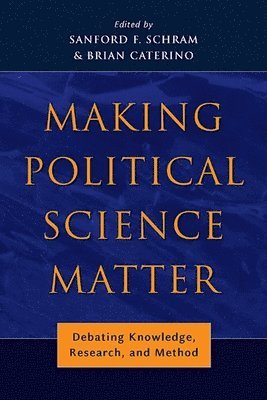 Sanford F. Schram, Brian Caterino - Making Political Science Matter, Inbunden
