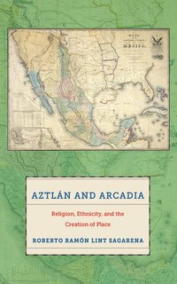 bokomslag Aztlán and Arcadia