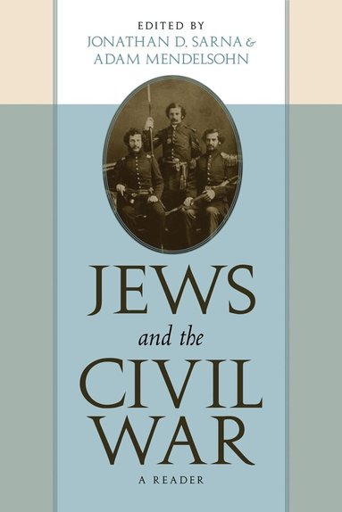 Jonathan D. Sarna, Adam D. Mendelsohn - Jews and the Civil War, Inbunden