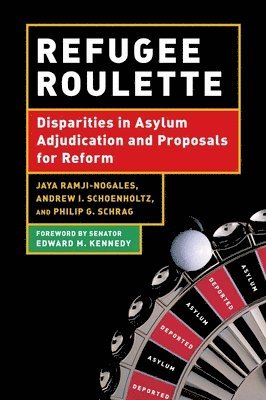 Philip G. Schrag, Andrew I. Schoenholtz, Jaya Ramji-Nogales, Philip G Schrag, Andrew I Schoenholtz - Refugee Roulette, Häftad