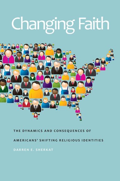 Darren E. Sherkat - Changing Faith, Inbunden