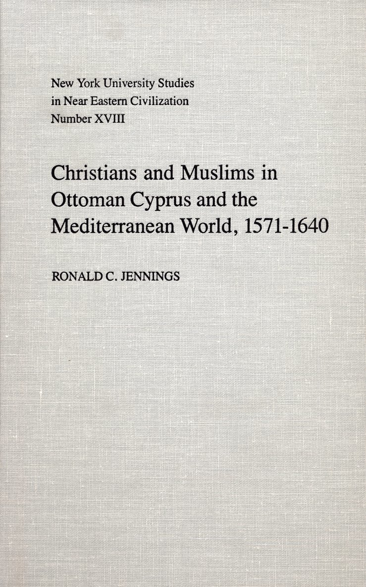 Christians and Muslims in Ottoman Cyprus and the Mediterranean World, 1571-1640 1