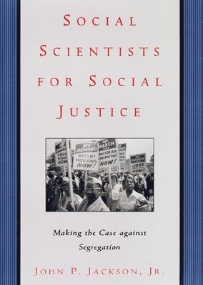 John P. Jackson Jr., John P. Jackson Jr - Social Scientists for Social Justice, Inbunden