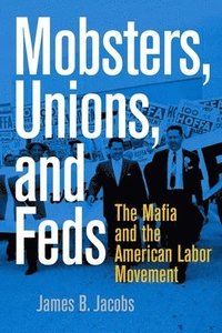 bokomslag Mobsters, Unions, and Feds
