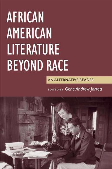 Gene Andrew Jarrett - African American Literature Beyond Race, Häftad