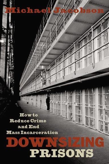 Michael Jacobson - Downsizing Prisons, Häftad